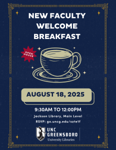 New faculty welcome breakfast. August 18, 2025. 9:30am to 12:00pm. Jackson Library, Main Level. RSVP: go.uncg.edu/szte1f. UNCG University Libraries logo.